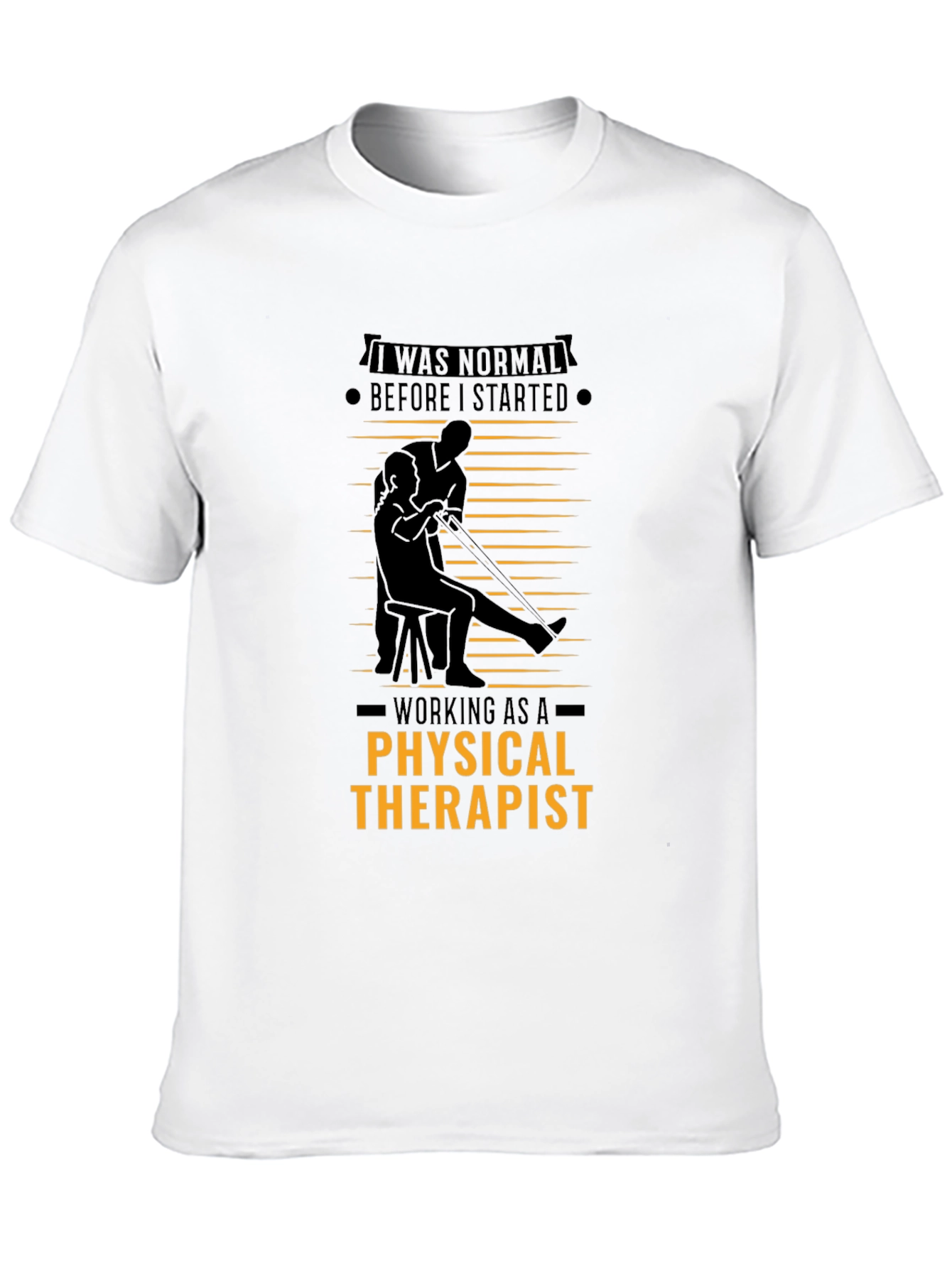 Physical Therapist T-Shirt - I Was Normal