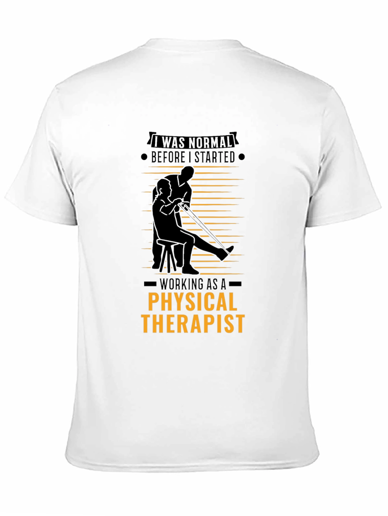 Physical Therapist T-Shirt - I Was Normal
