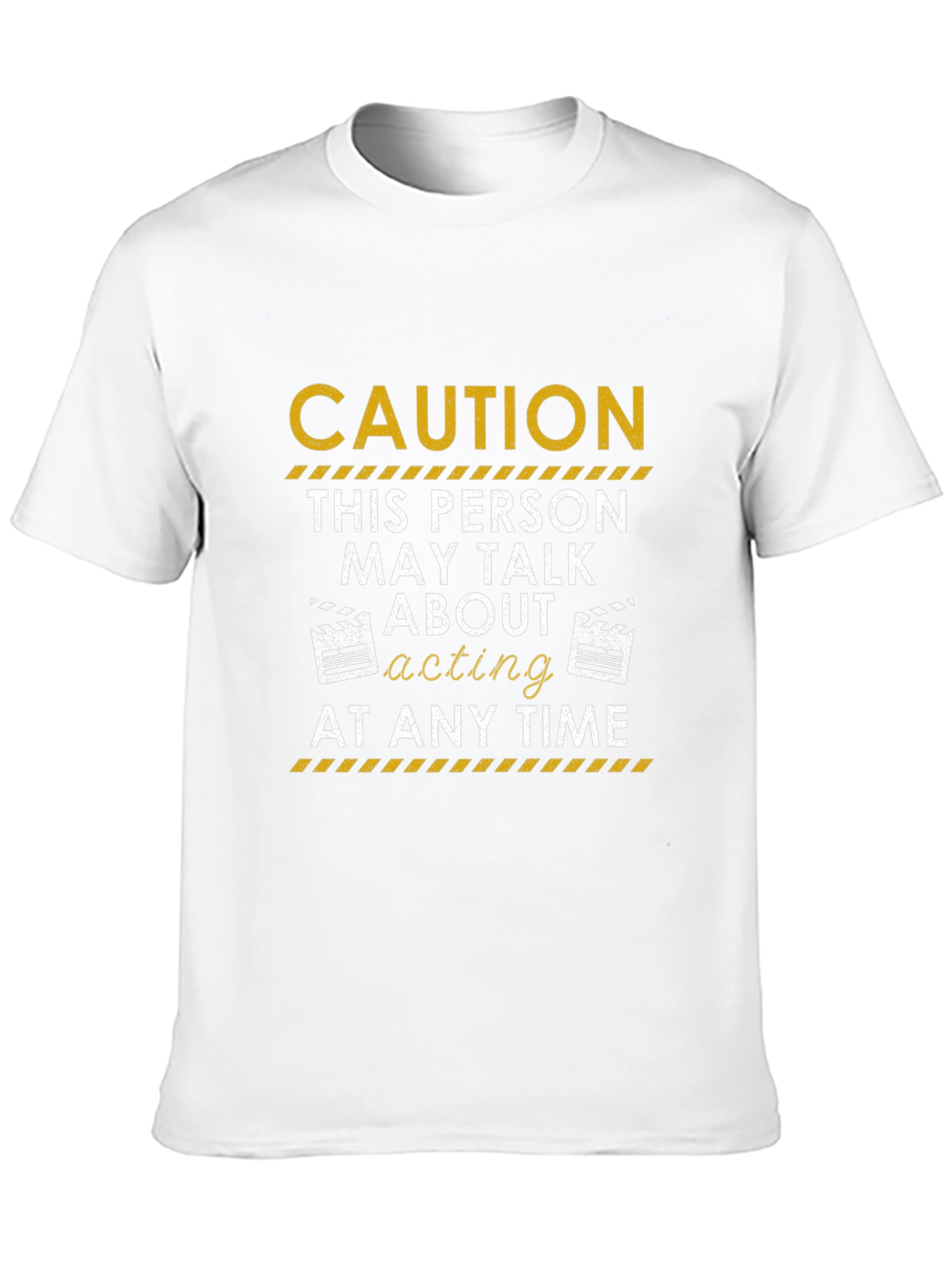 Caution Acting T-Shirt: May Talk About Acting