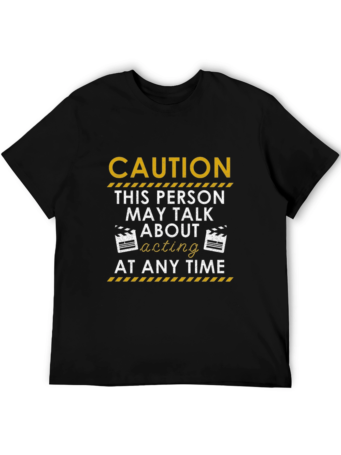 Caution Acting T-Shirt: May Talk About Acting