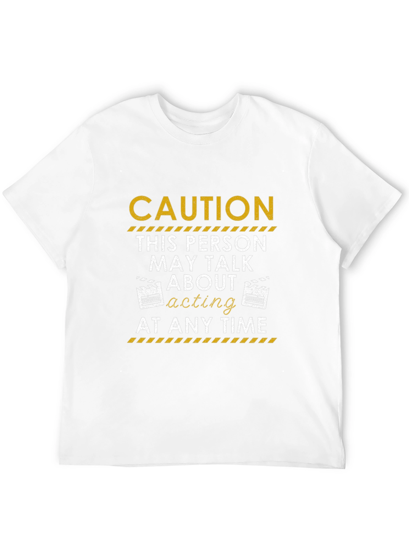 Caution Acting T-Shirt: May Talk About Acting