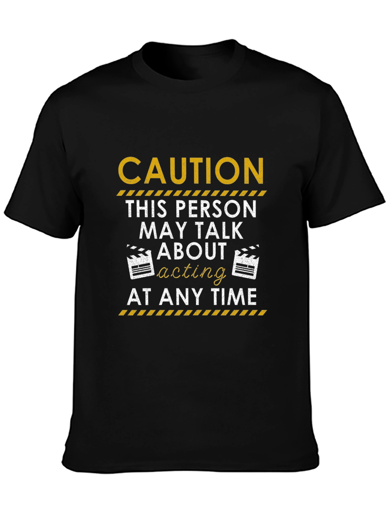 Caution Acting T-Shirt: May Talk About Acting