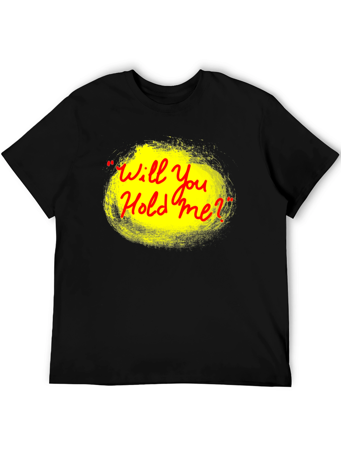 Will You Hold Me? Graphic Tee
