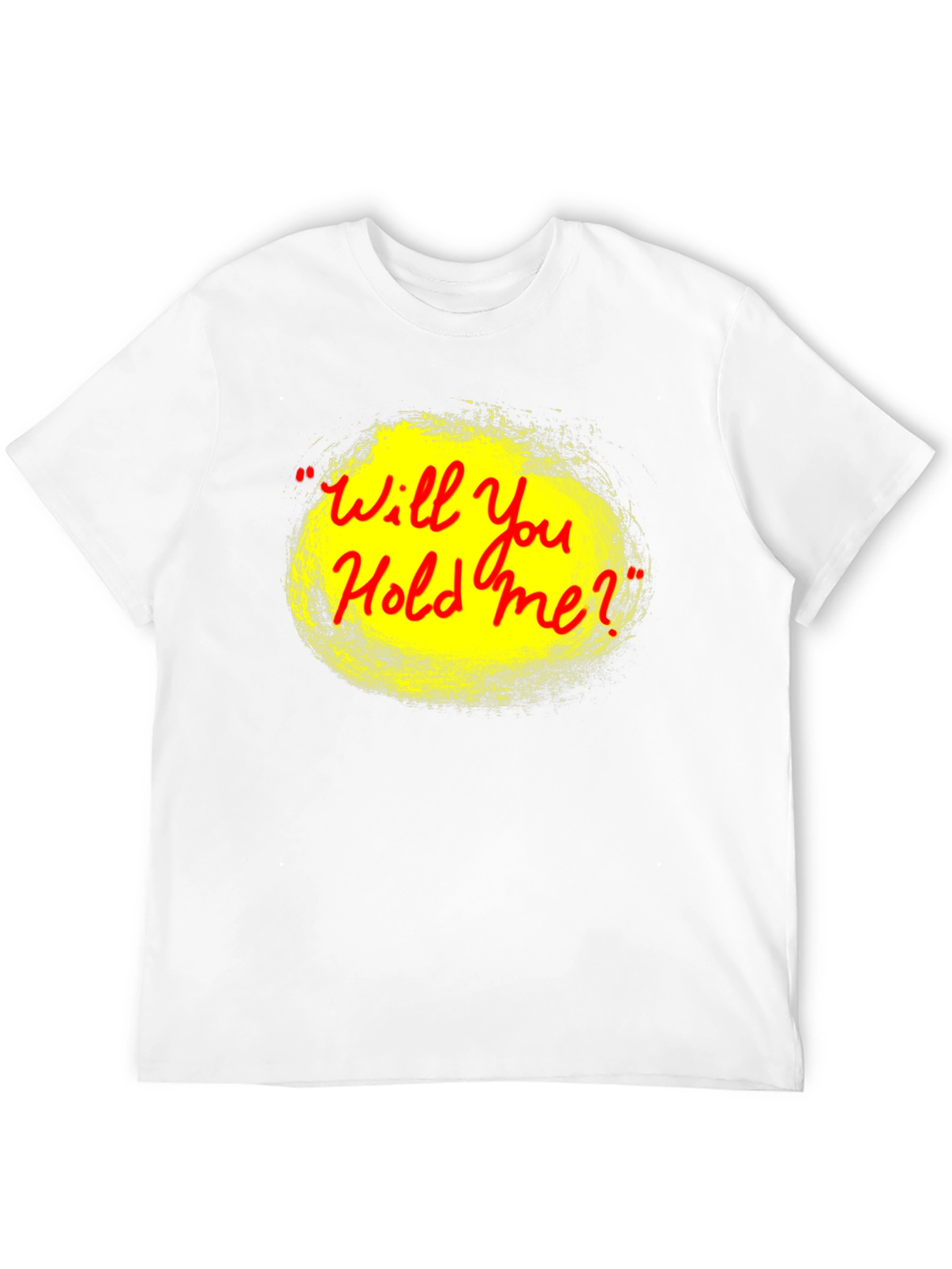 Will You Hold Me? Graphic Tee