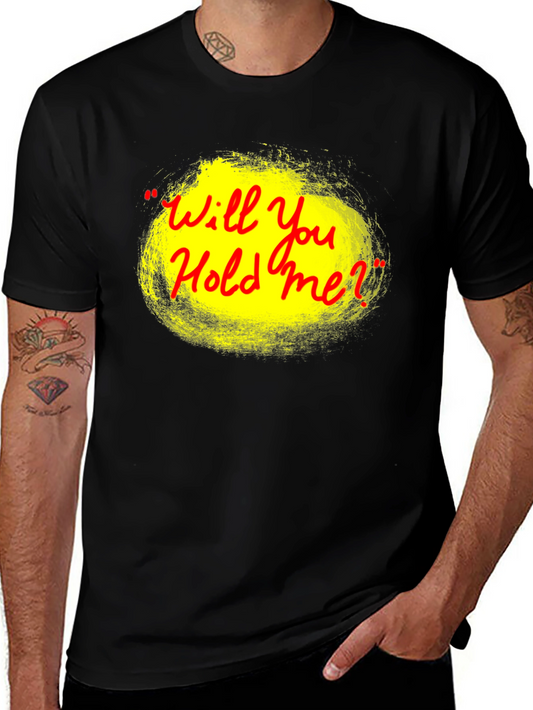 Will You Hold Me? Graphic Tee