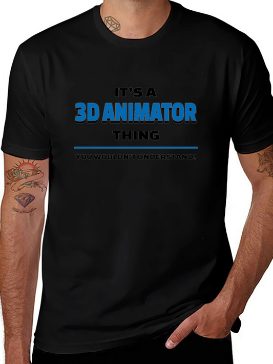 3D Animator T-Shirt - Its a 3D Animator Thing