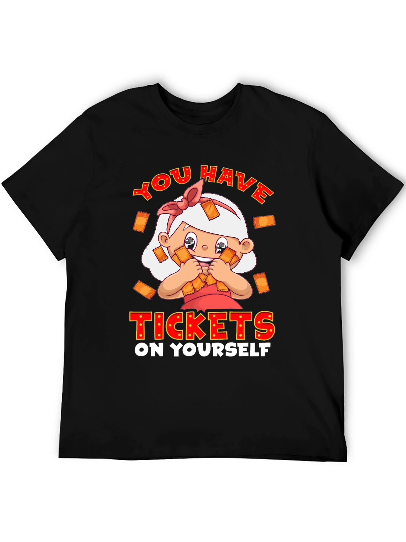 You Have Tickets on Yourself T-Shirt