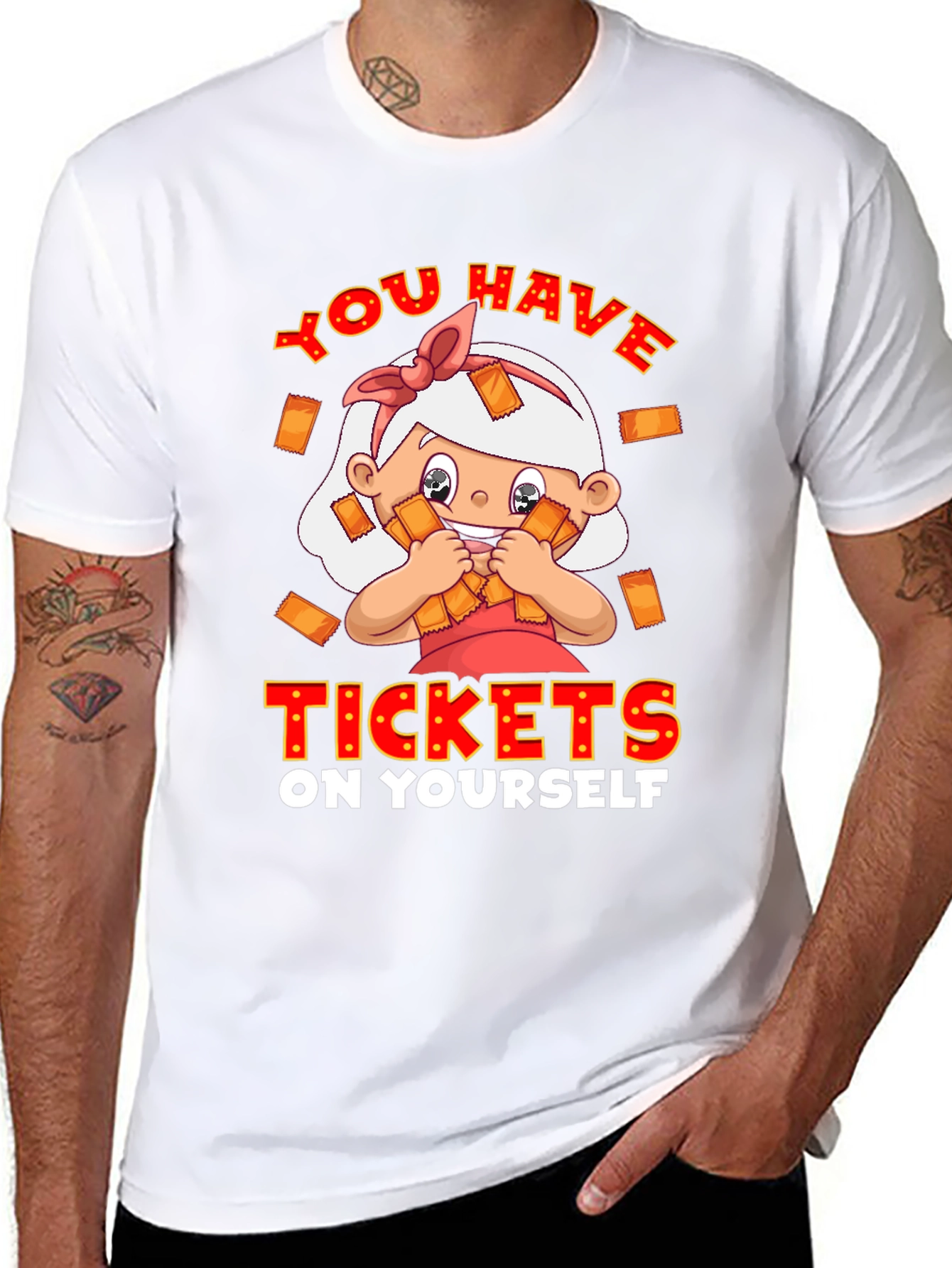 You Have Tickets on Yourself T-Shirt