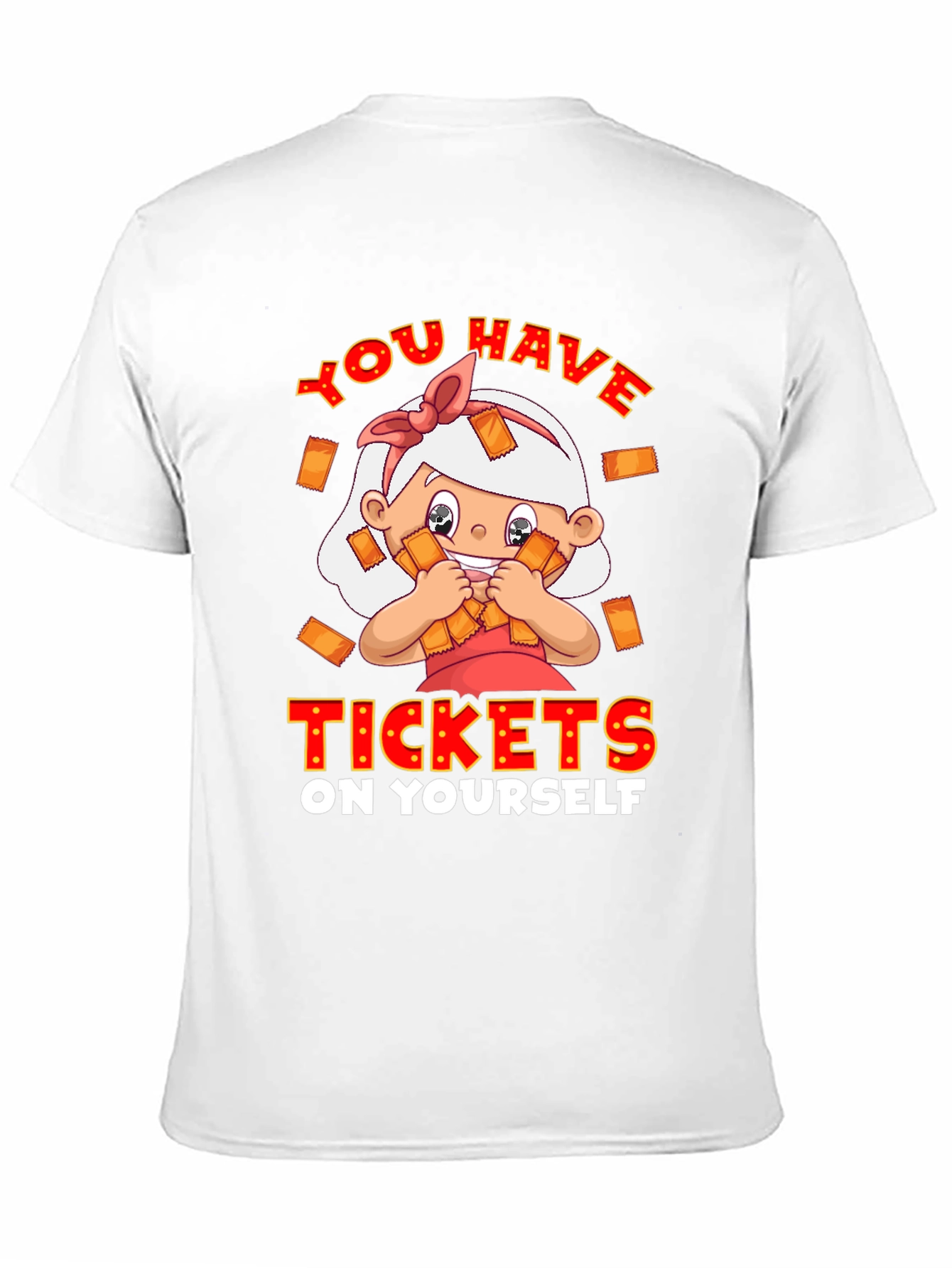 You Have Tickets on Yourself T-Shirt