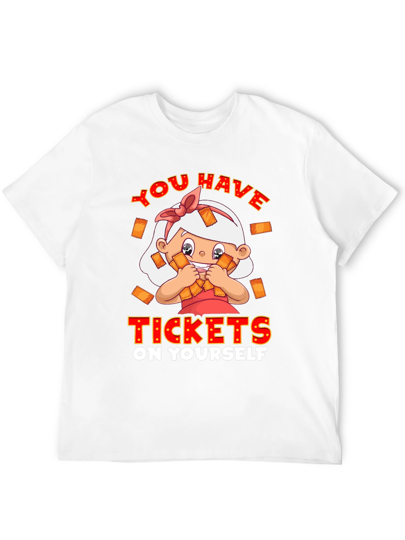 You Have Tickets on Yourself T-Shirt