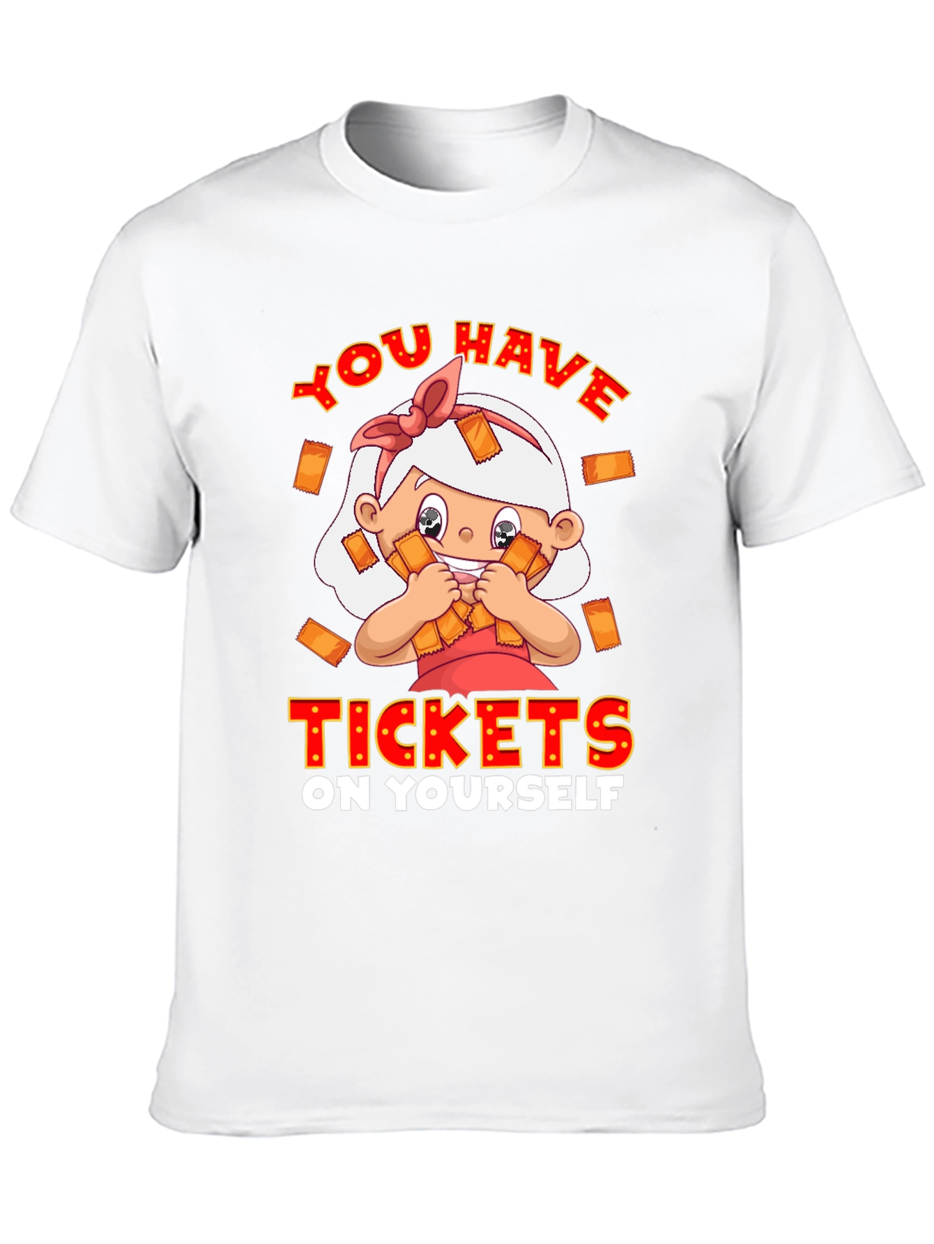 You Have Tickets on Yourself T-Shirt