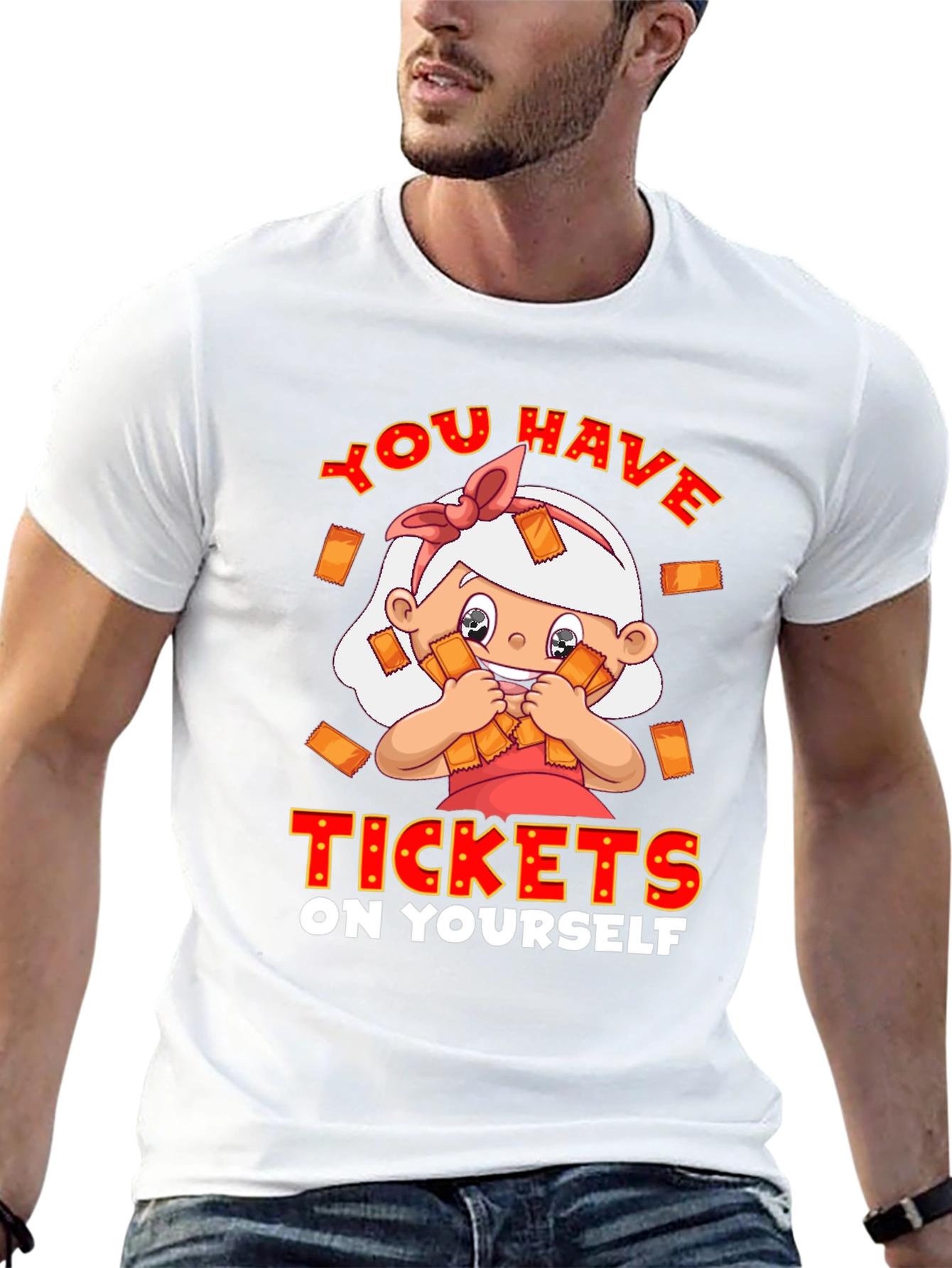 You Have Tickets on Yourself T-Shirt