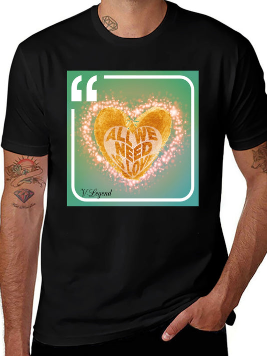All We Need is Love T-Shirt - V. Legend Design