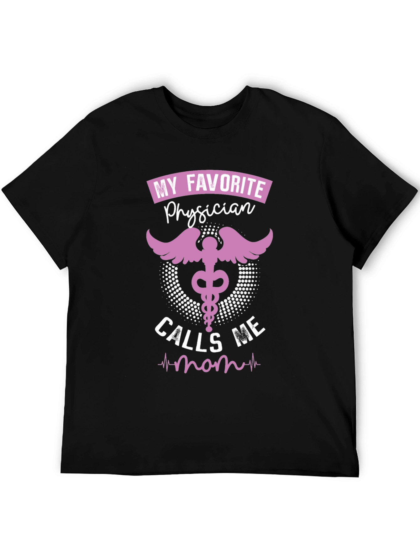 My Favorite Physician Calls Me Mom T-Shirt