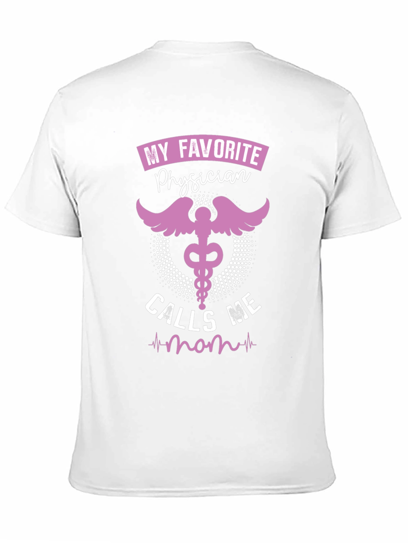 My Favorite Physician Calls Me Mom T-Shirt