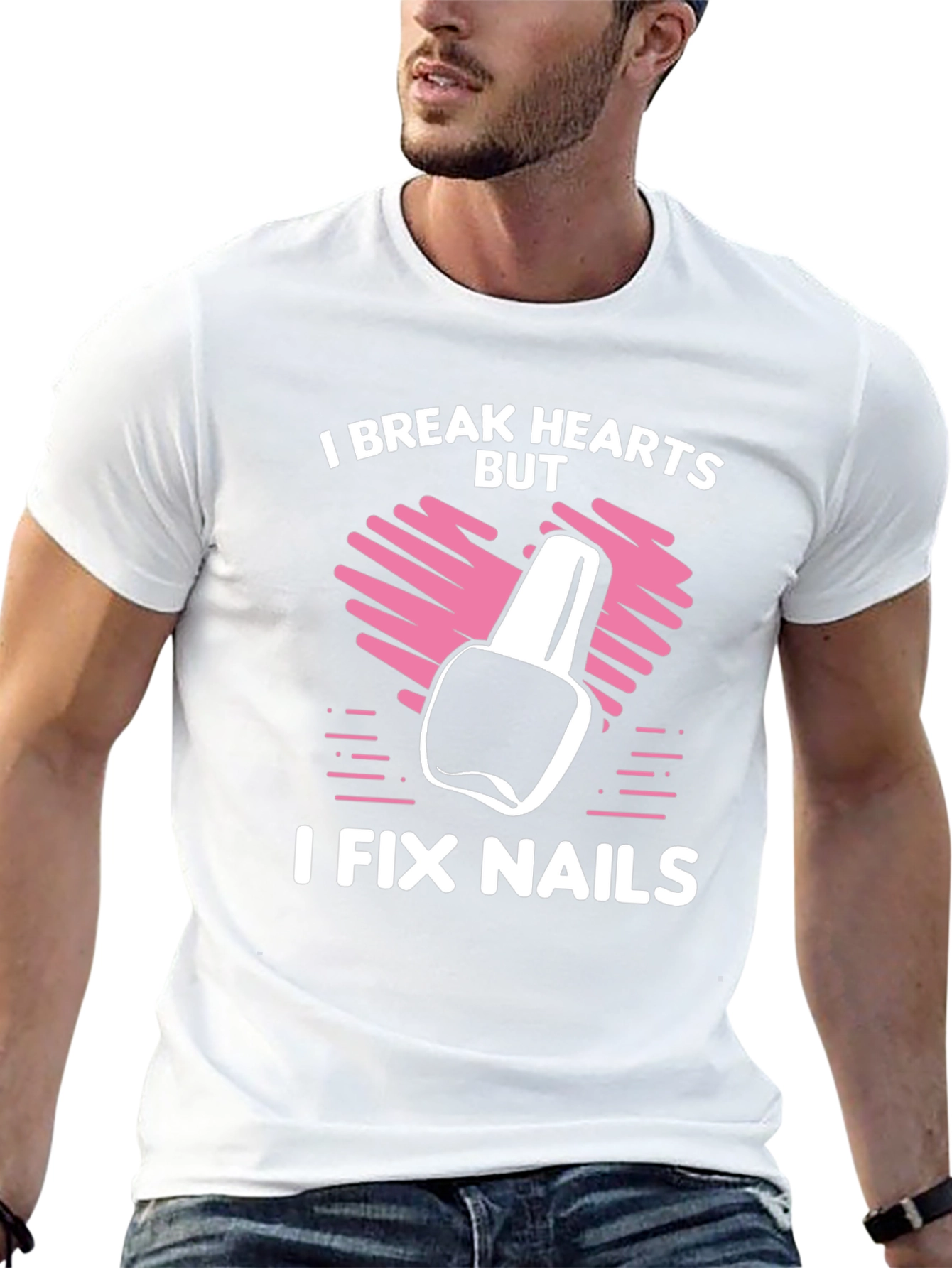 I Break Hearts But I Fix Nails T-Shirt