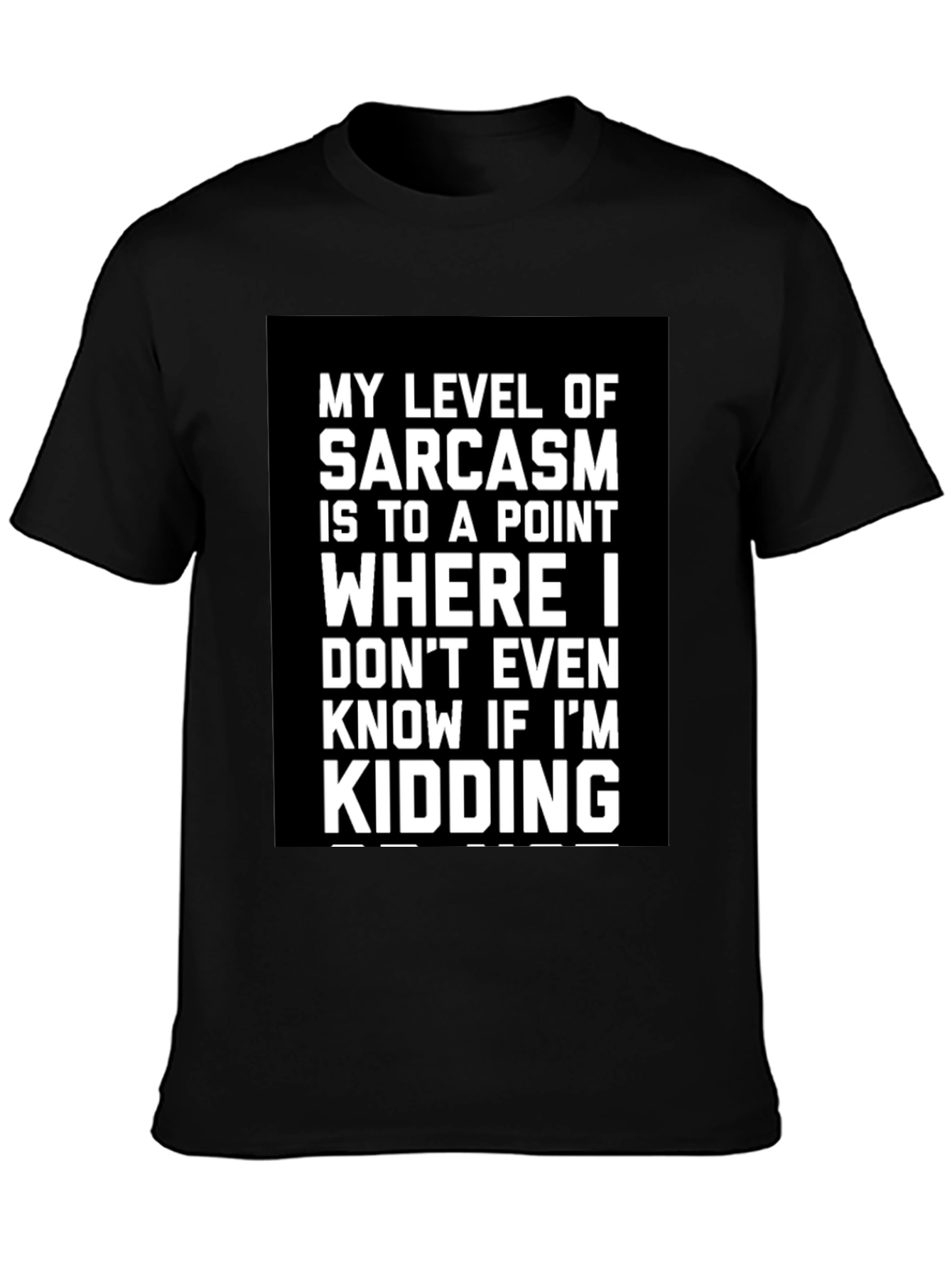 Sarcastic Humor T-Shirt: Kidding? Graphic Tee