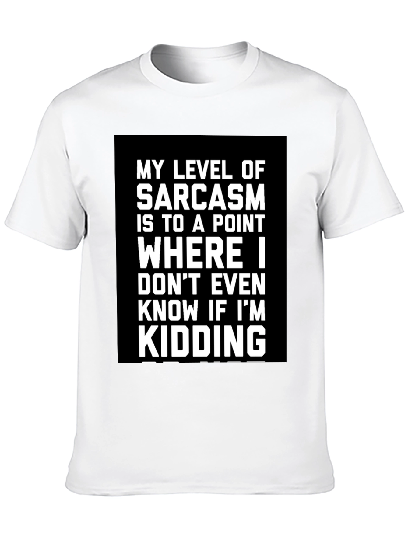 Sarcastic Humor T-Shirt: Kidding? Graphic Tee