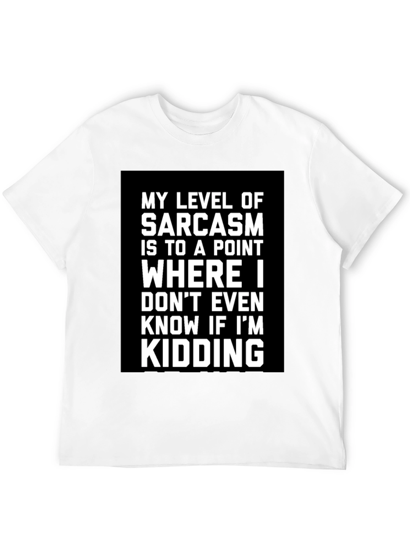 Sarcastic Humor T-Shirt: Kidding? Graphic Tee