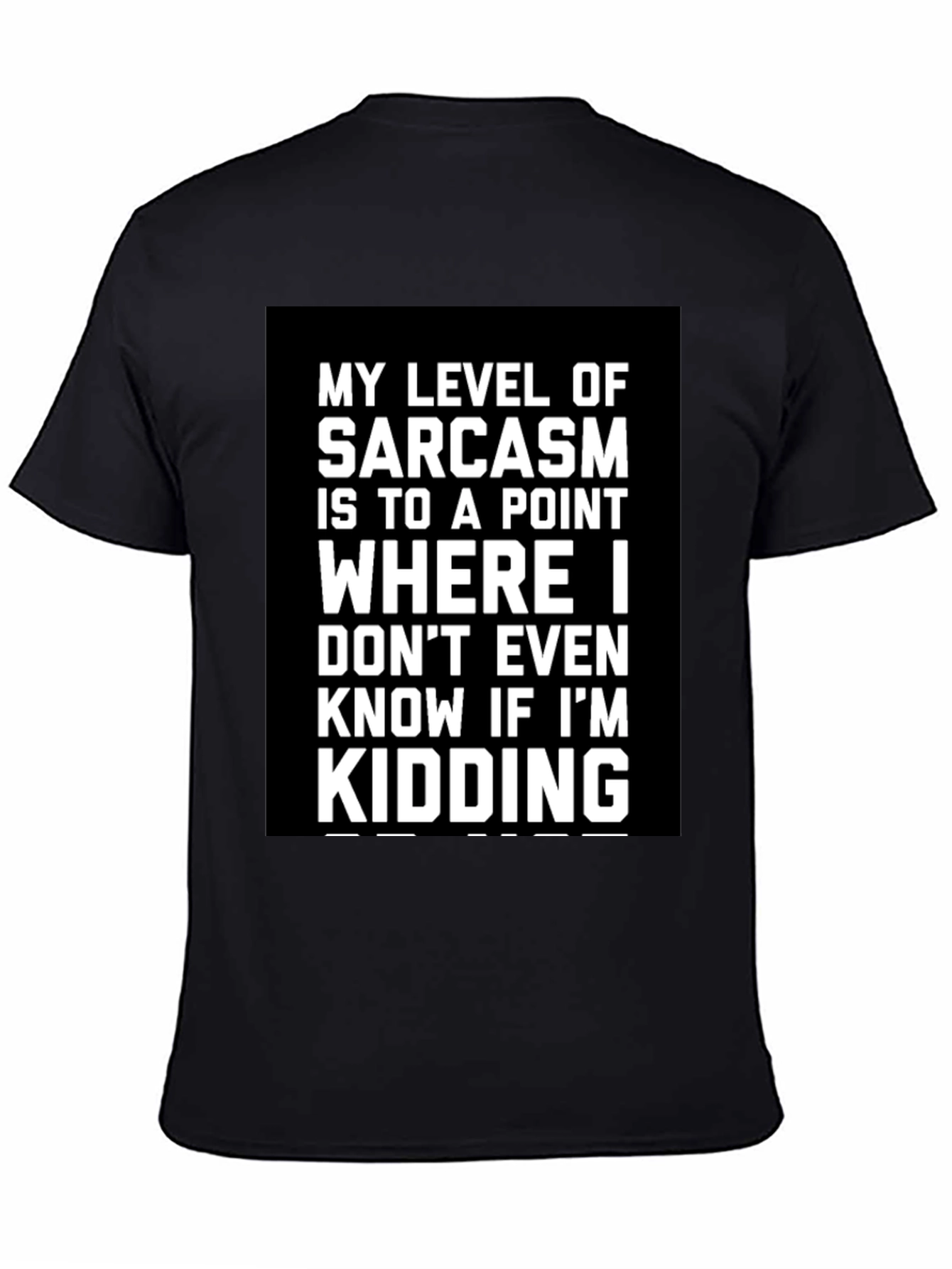 Sarcastic Humor T-Shirt: Kidding? Graphic Tee