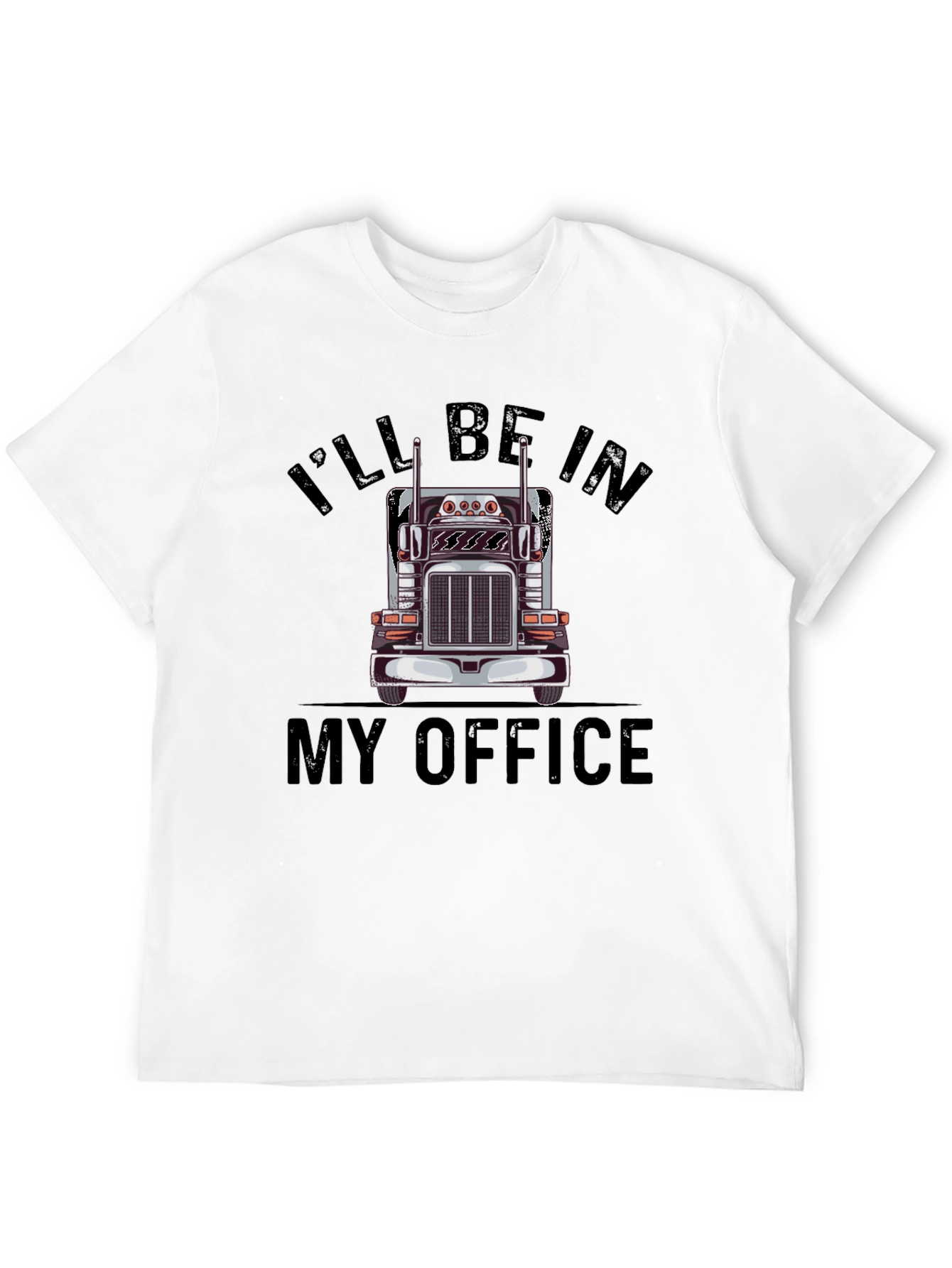 Trucker T-Shirt: Ill Be In My Office Design