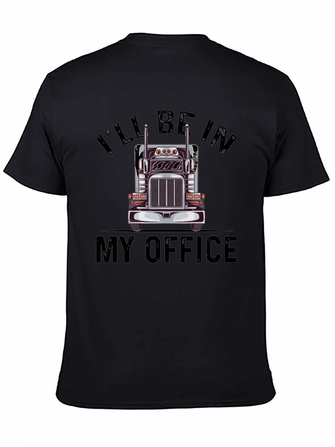 Trucker T-Shirt: Ill Be In My Office Design