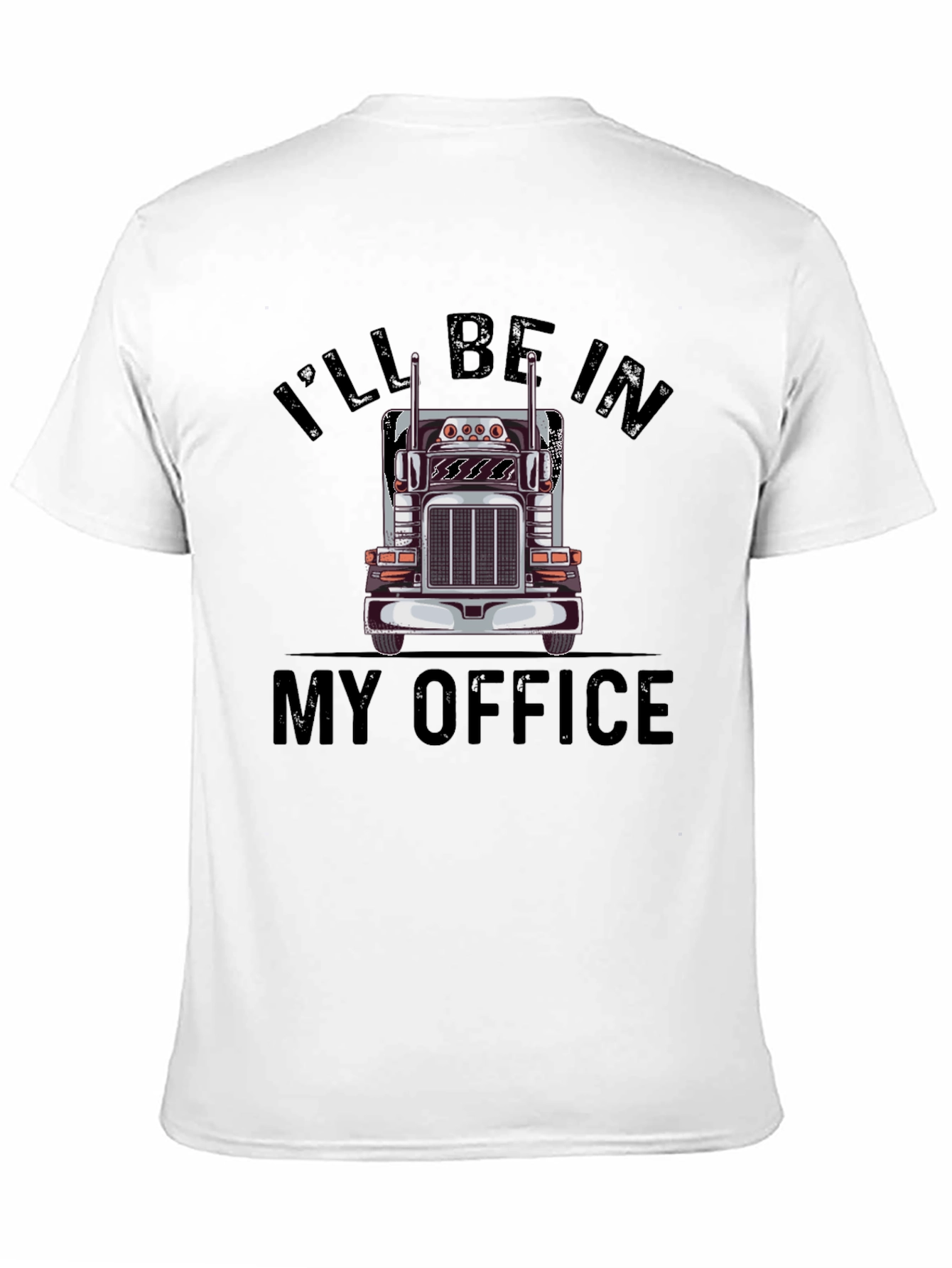 Trucker T-Shirt: Ill Be In My Office Design