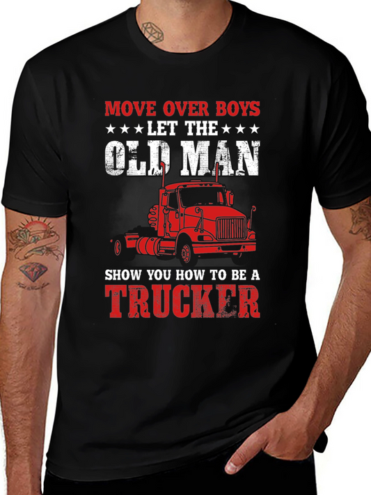 Trucker T-Shirt - Move Over Boys Let The Old Man Design