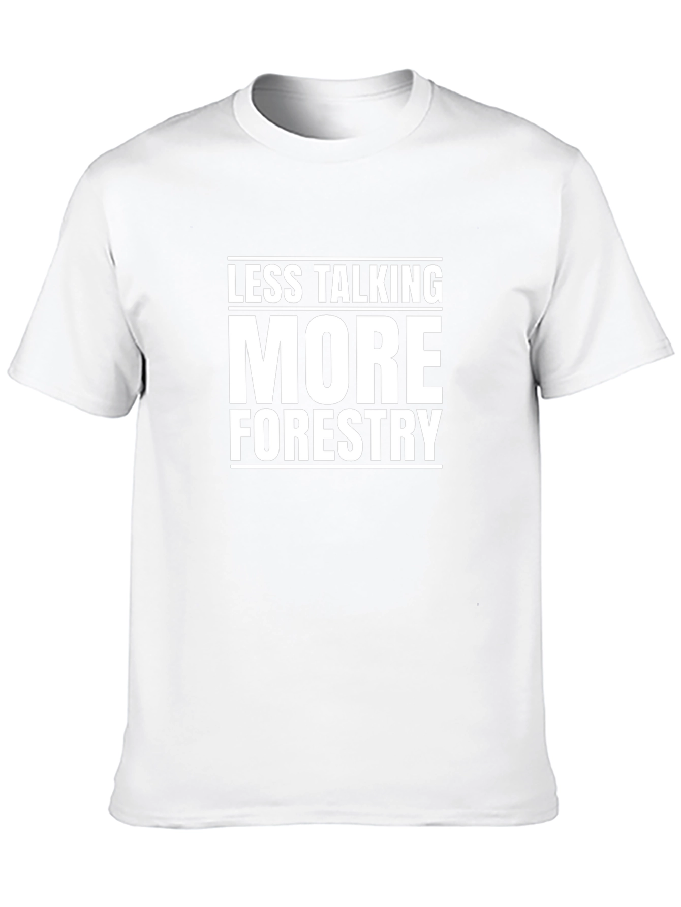 Less Talking More Forestry Graphic T-Shirt