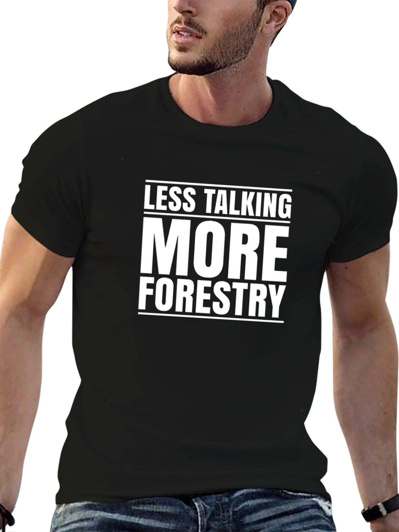 Less Talking More Forestry Graphic T-Shirt