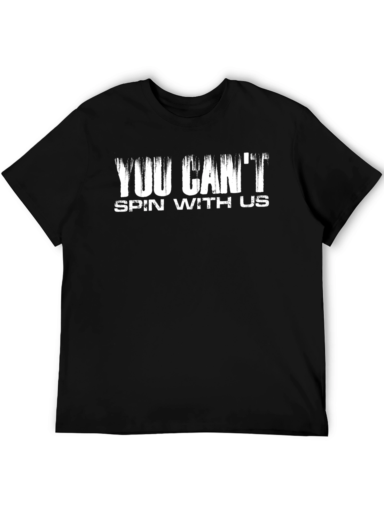 You Cant Spin With Us T-Shirt