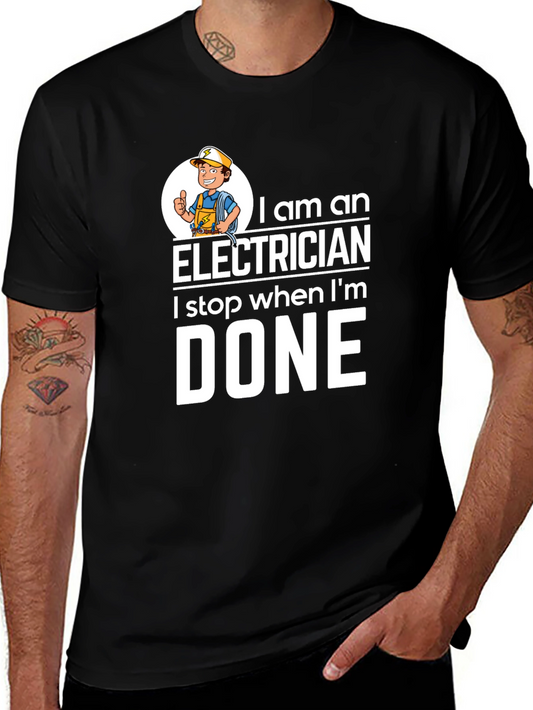 Electrician Humor T-Shirt - I Stop When Im Done!