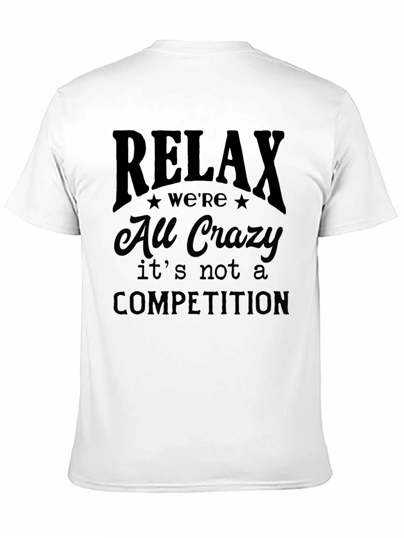 Relax Were All Crazy Graphic T-Shirt