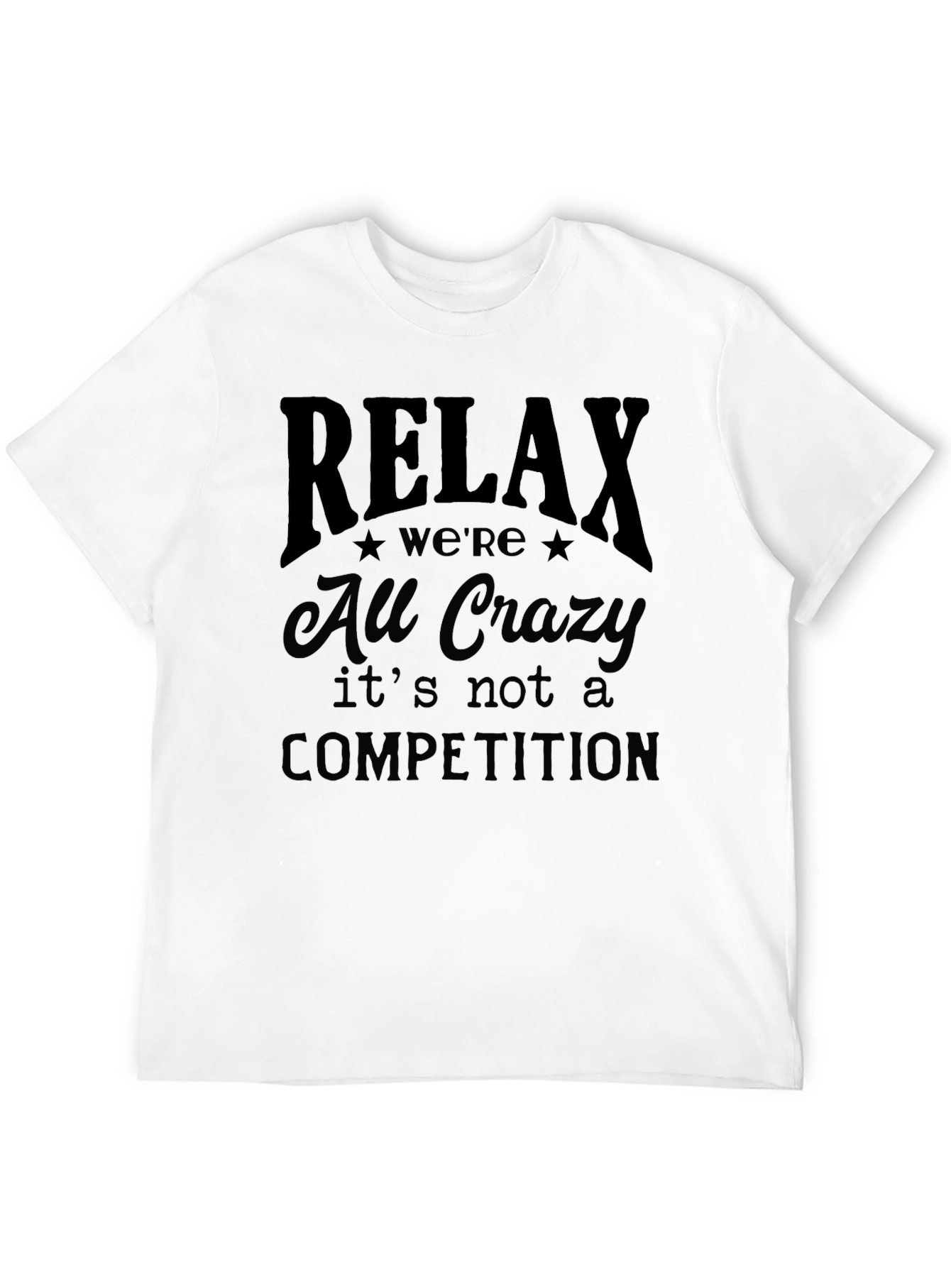 Relax Were All Crazy Graphic T-Shirt