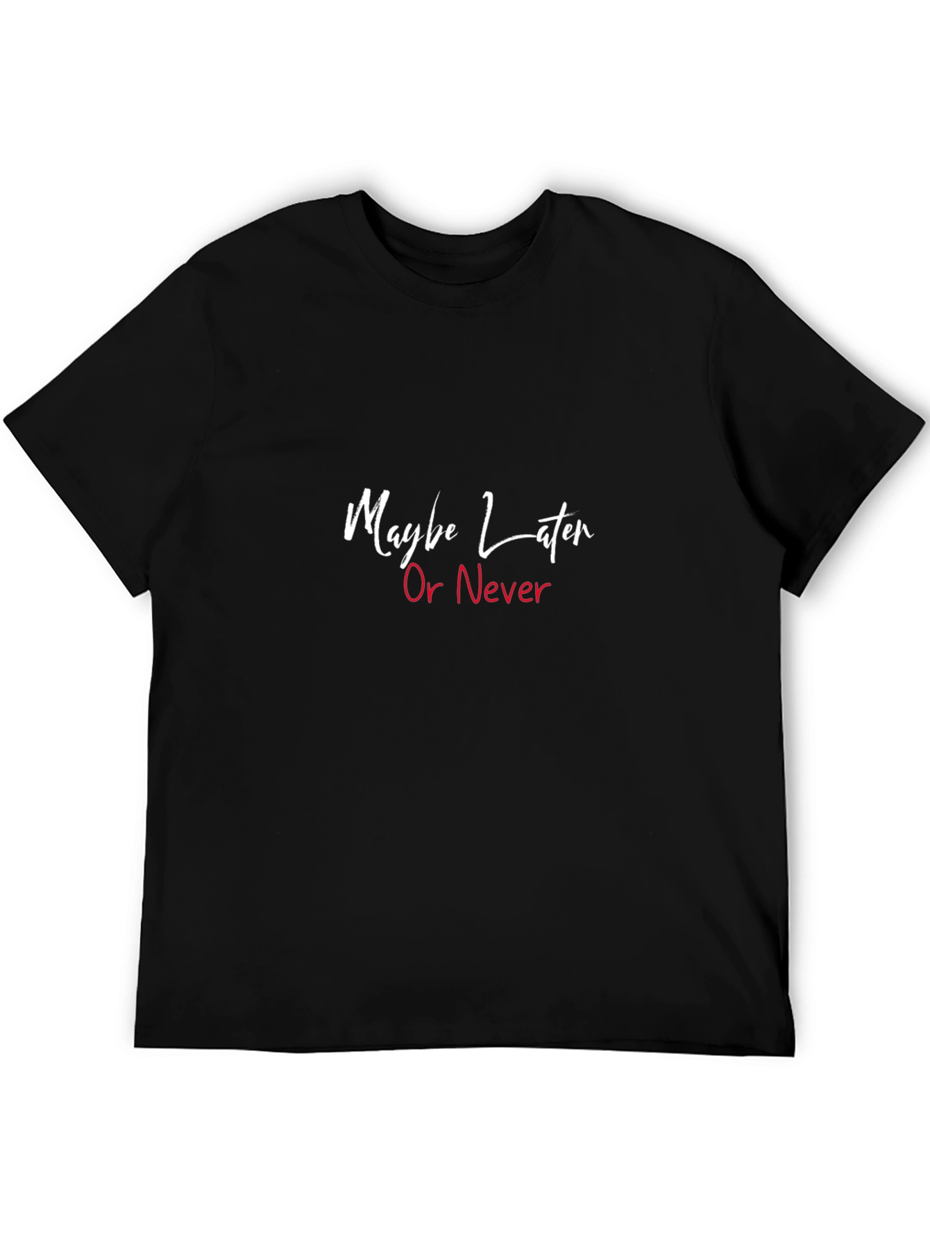 Maybe Later Or Never Black Graphic Tee