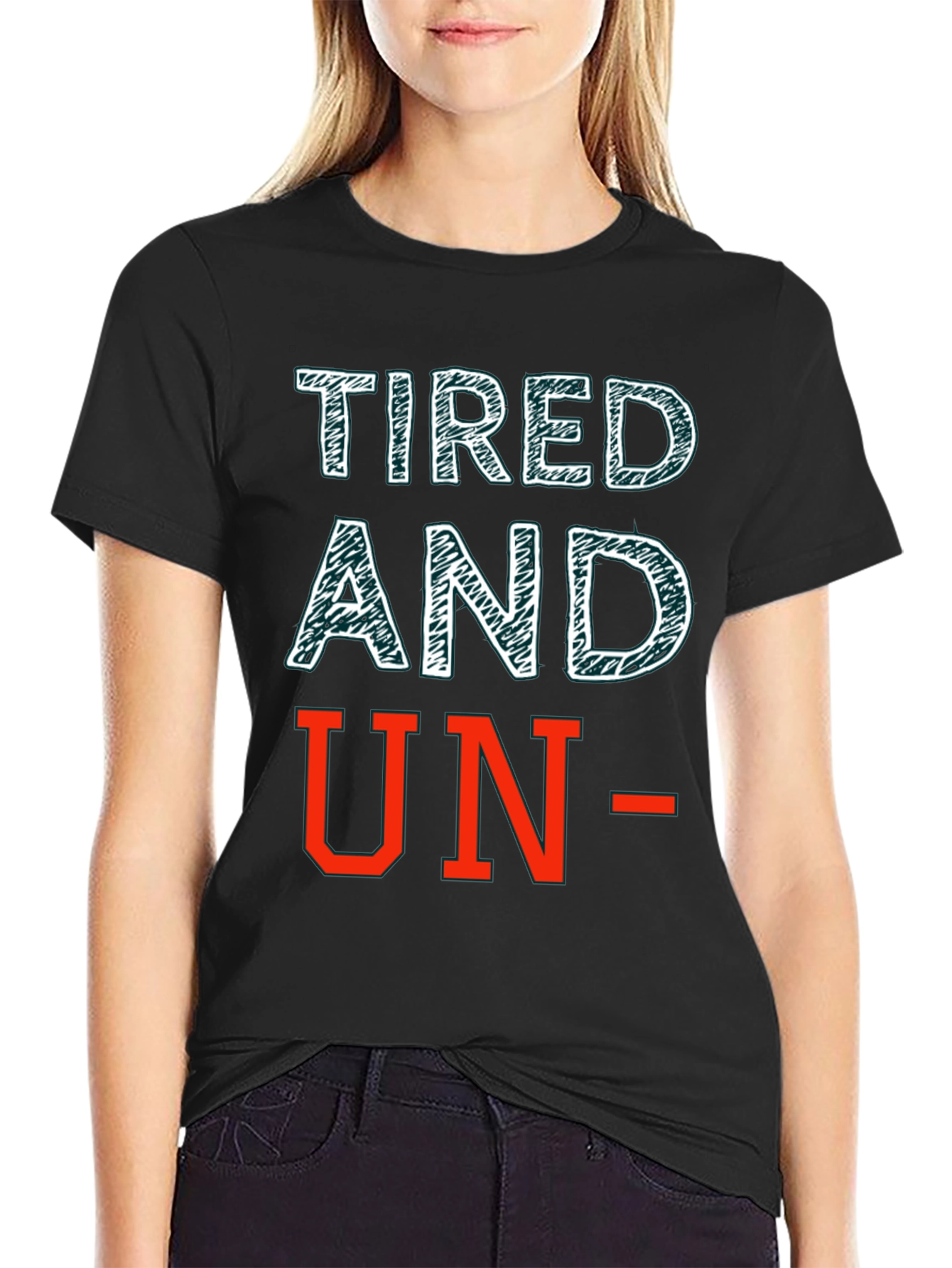 Tired and Un- T-Shirt: Funny Graphic Tee