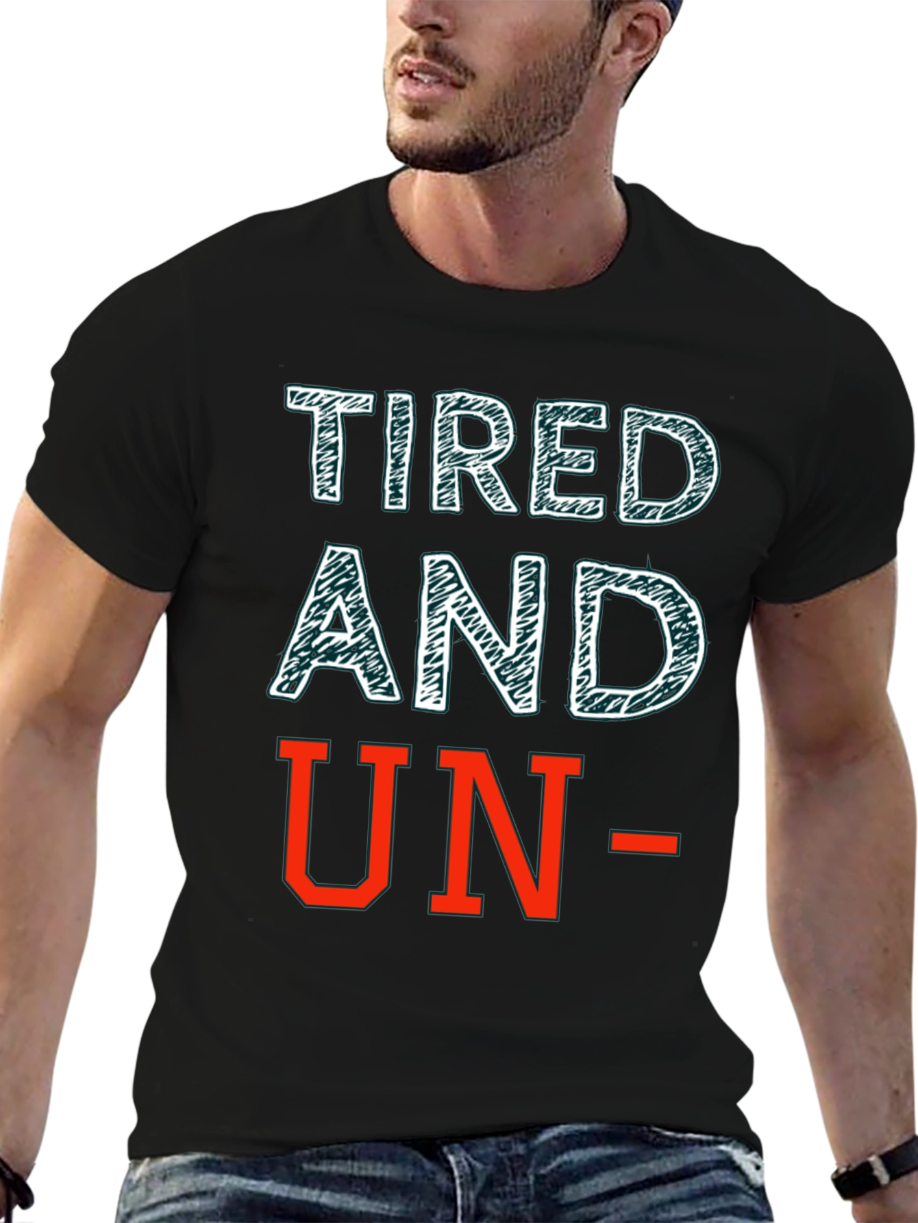 Tired and Un- T-Shirt: Funny Graphic Tee