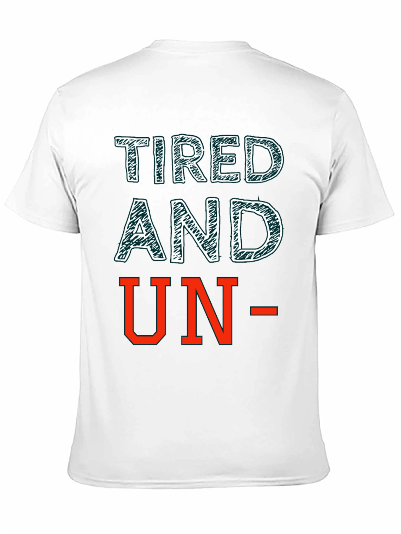 Tired and Un- T-Shirt: Funny Graphic Tee