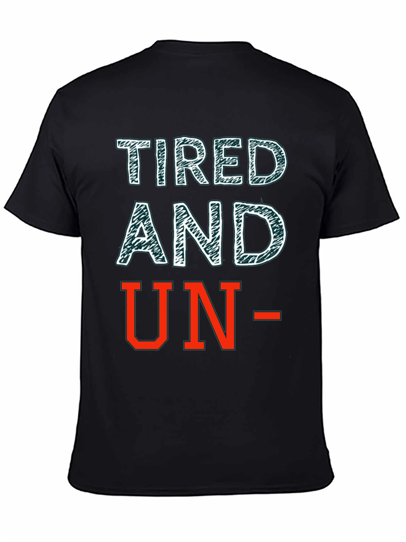 Tired and Un- T-Shirt: Funny Graphic Tee