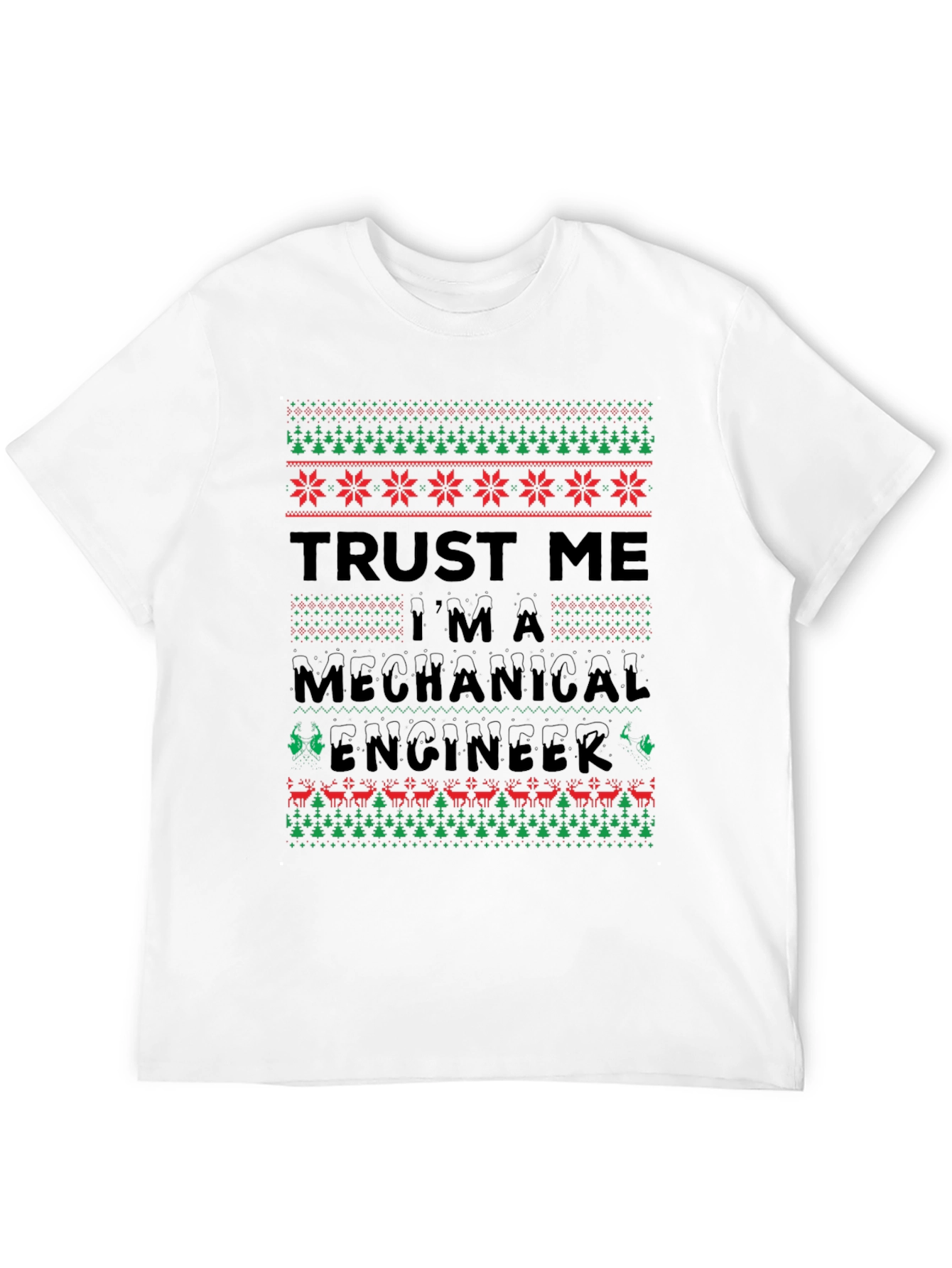 Trust Me Im A Mechanical Engineer Ugly Christmas T-Shirt