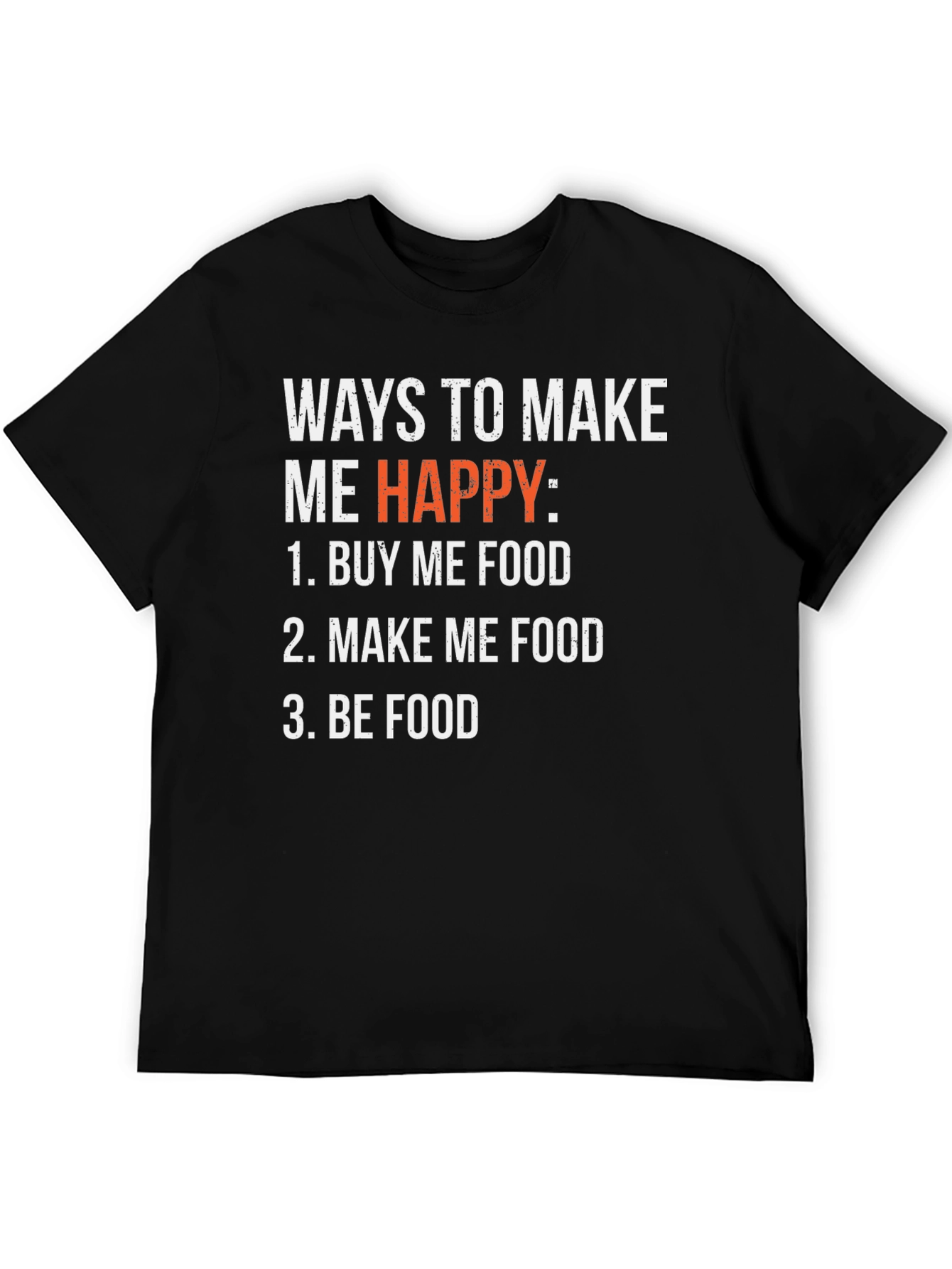 Ways to Make Me Happy Foodie T-Shirt