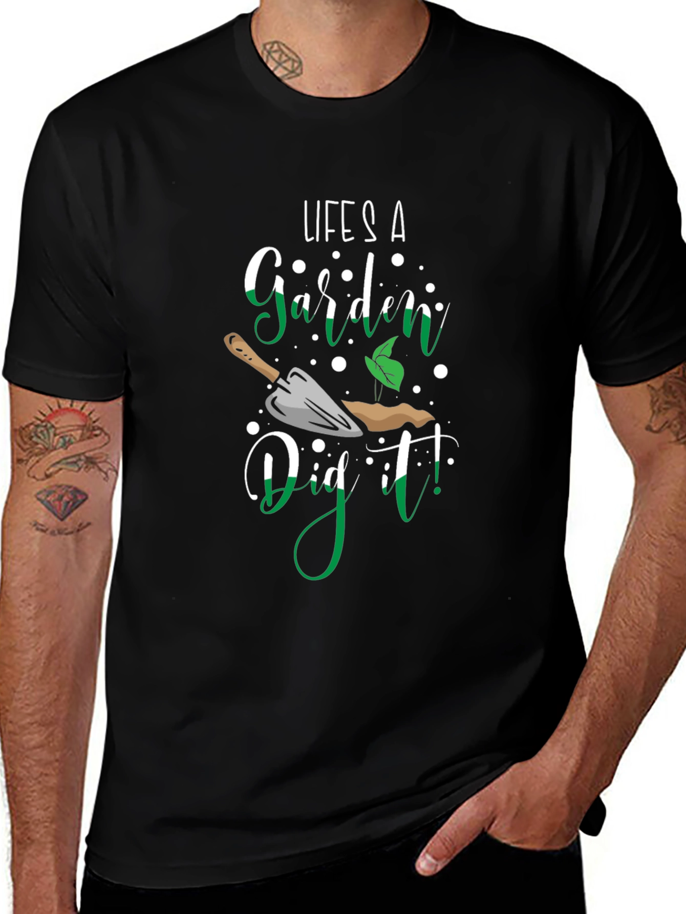 Lifes A Garden Dig It! T-Shirt