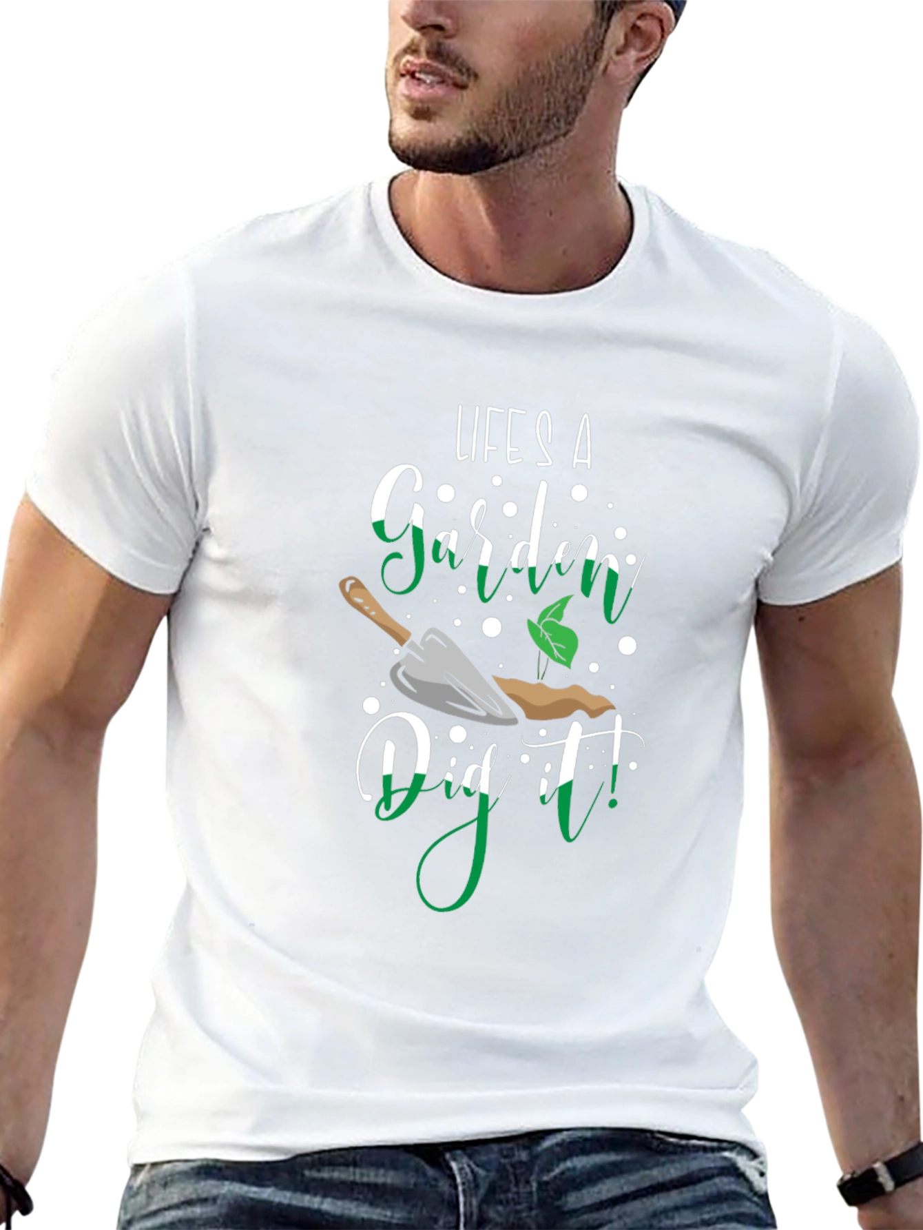 Lifes A Garden Dig It! T-Shirt