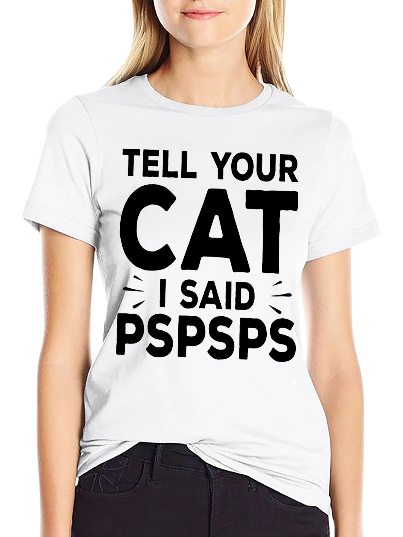 Tell Your Cat I Said Pspsps Funny T-Shirt