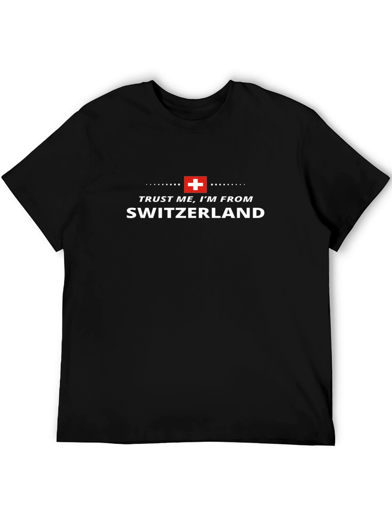 Trust Me Im From Switzerland Black T-Shirt