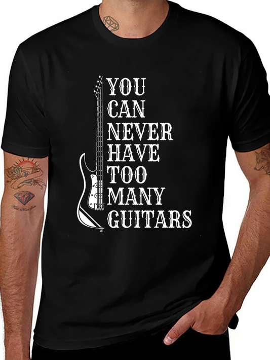 Guitar Lover T-Shirt - You Can Never Have Too Many