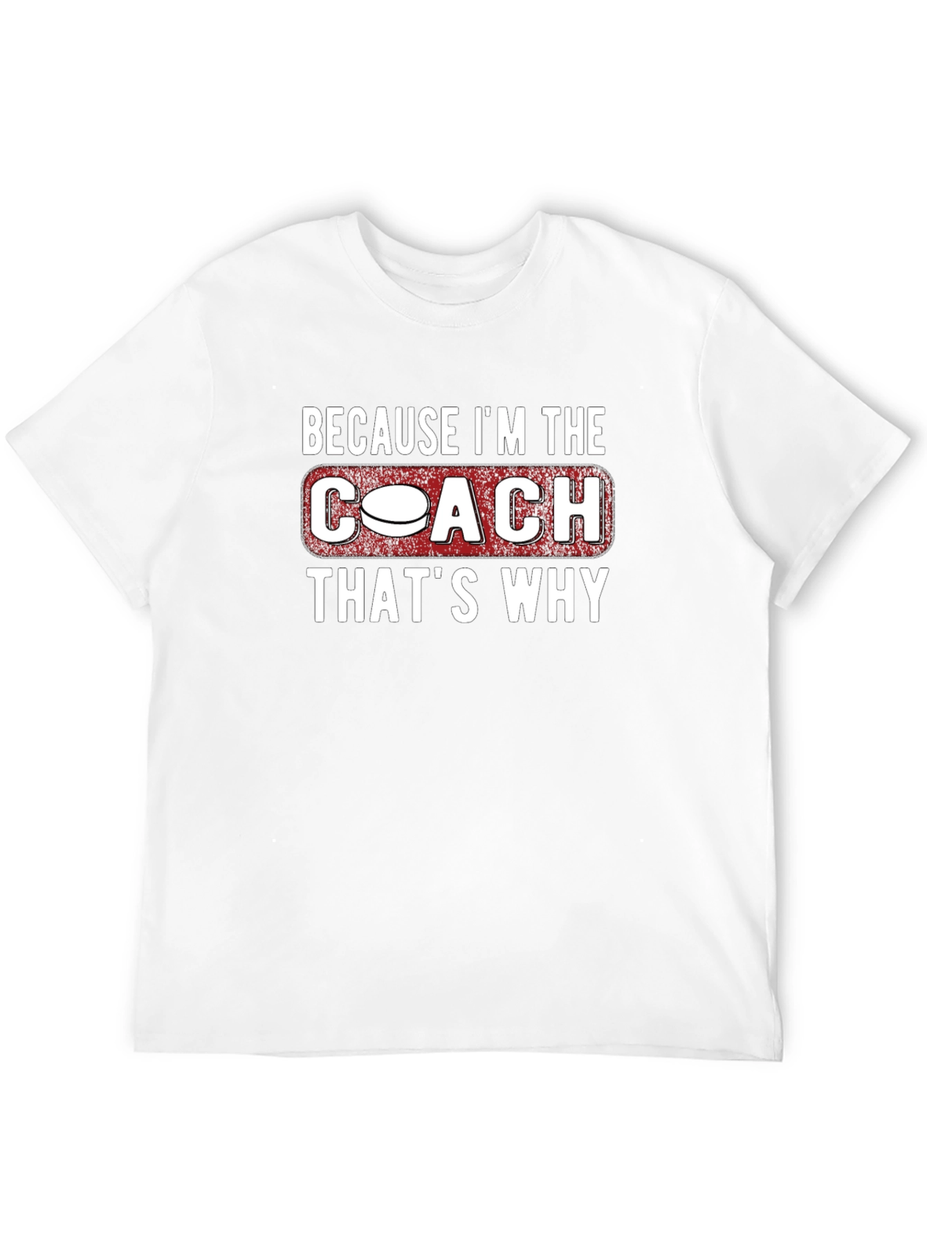 Coach T-Shirt: Because Im the Coach Thats Why