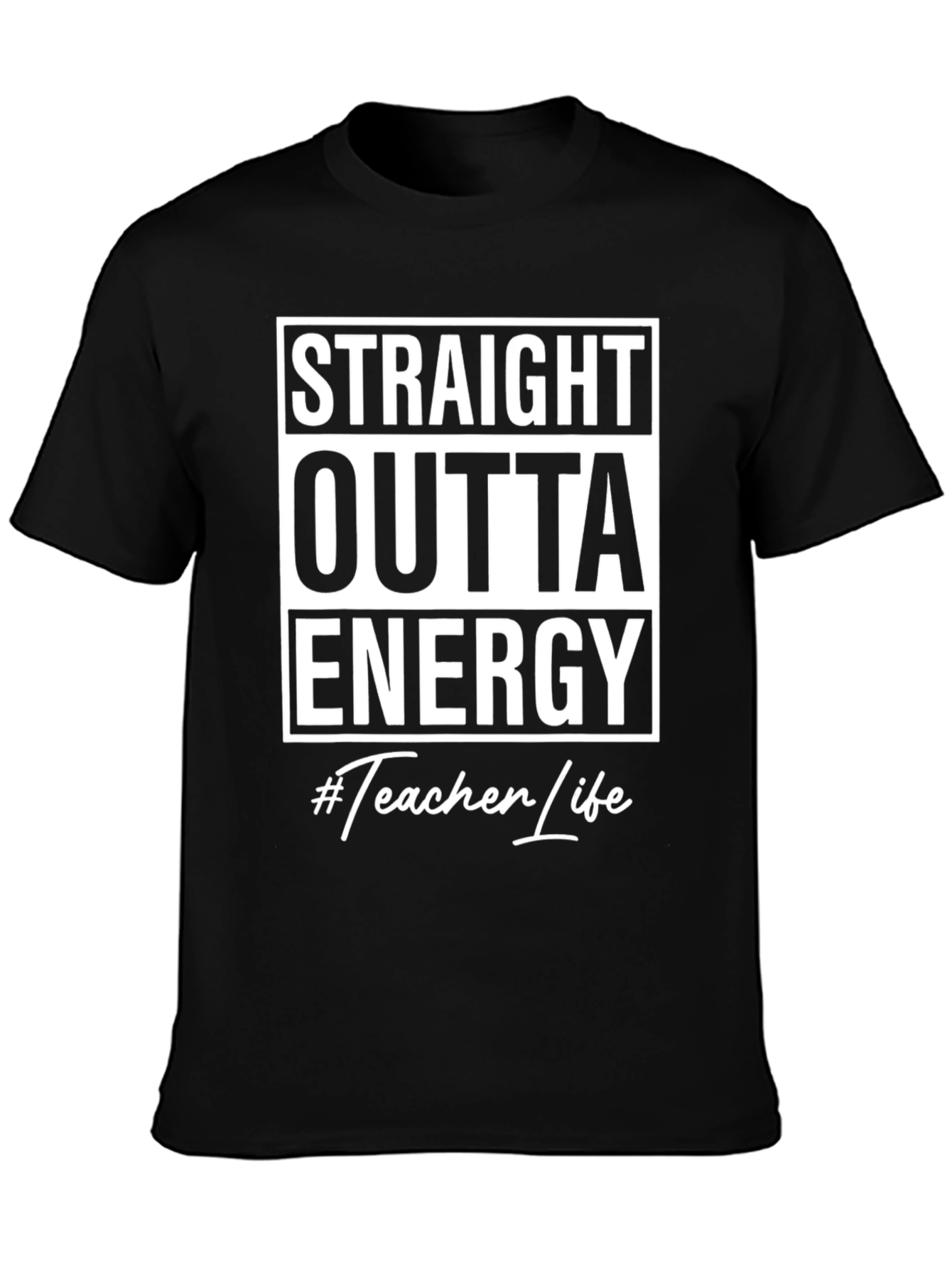 Straight Outta Energy #Teacher Life Black T-Shirt