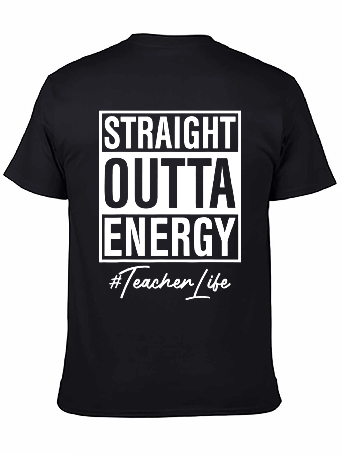 Straight Outta Energy #Teacher Life Black T-Shirt