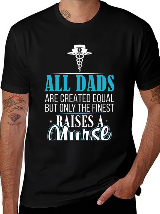 Finest Dad Raises A Nurse Graphic T-Shirt